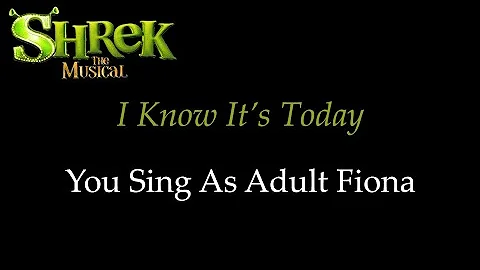 Shrek the Musical - I Know It's Today - Karaoke/Sing With Me: You Sing Adult Fiona