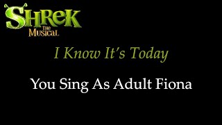 Shrek the Musical - I Know It's Today - Karaoke/Sing With Me: You Sing Adult Fiona