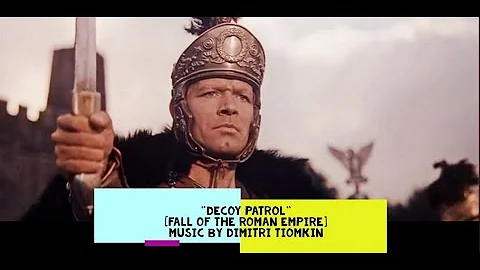 "Decoy Patrol" [FALL OF THE ROMAN EMPIRE] Tiomkin