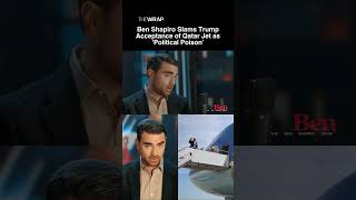 #BenShapiro Slams Trump Acceptance of Qatar Jet as ‘Political Poison’