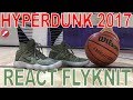 Nike React Hyperdunk 2017 Flyknit Performance Review!