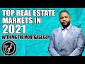 TOP REAL ESTATE MARKETS IN 2021