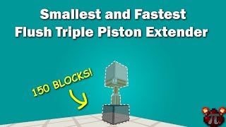 Smallest and Fastest MCPE Flush Triple Piston Extender
