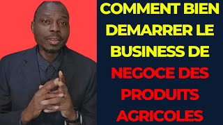 Le NEGOCE INTERNATIONAL DES PRODUITS AGRICOLES: Comment Bien Démarrer ce Business en Afrique