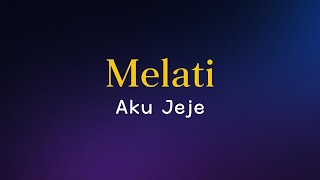 Aku Jeje - Melati  (Lirik Lagu)