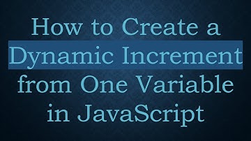How to Create a Dynamic Increment from One Variable in JavaScript