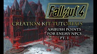 Fallout 4 Creation Kit Tutorials: Ambush Points for Enemy NPCs.