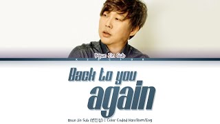 Byun Jin Sub (변진섭) - Back to You Again (너에게로 또다시) [Color Coded Lyrics Han/Rom/Eng]