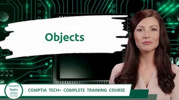 CompTIA Tech+ (FC0-U71) | Objects | Exam Objective 4.3 | Course Training Video