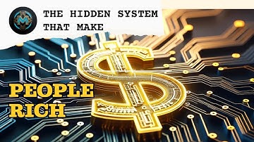 The Hidden System That Makes People Rich