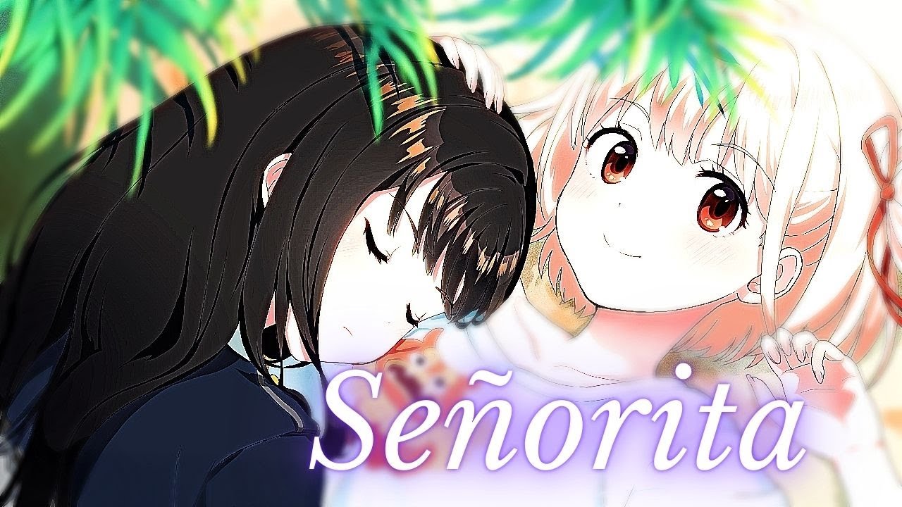 Chisato & Takina [AMV] - Señorita (nightcore)