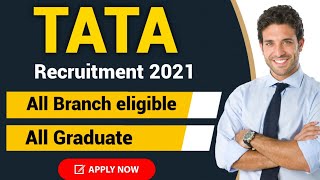 TATA Recruitment 2021 || All Graduate and All Branches eligible - Apply Now
