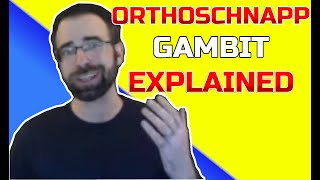The Outrageous Orthoschnapp Gambit... Explained!