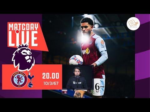 🔴 LIVE FOOTBALL : แอสตัน วิลล่า 0-4 สเปอร์ส สิงห์ผงาด ปะทะไก่เดือยทอง #พรีเมียร์ลีกอังกฤษ  