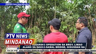 Road Clearing Operation sa Brgy. Limao alang sa Davao-Samal Bridge, gisugdan na