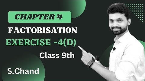 Exercise -4(D), Factorisation Complete Solution