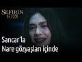 Sefirin Kızı 12. Bölüm - Sancar'la Nare Gözyaşları İçinde