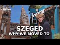 Why You Should Move To Szeged - Moving To Hungary in 2024 🇭🇺