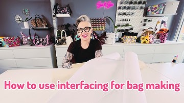 Which interfacing do I use for bag making?