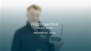 WatchmanOne Tutorial - My Data Portal Setup