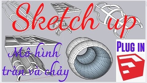 Sketchup plugin - Mô hình chảy tràn