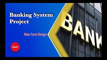 Banking System#2- Main Form Design Part1