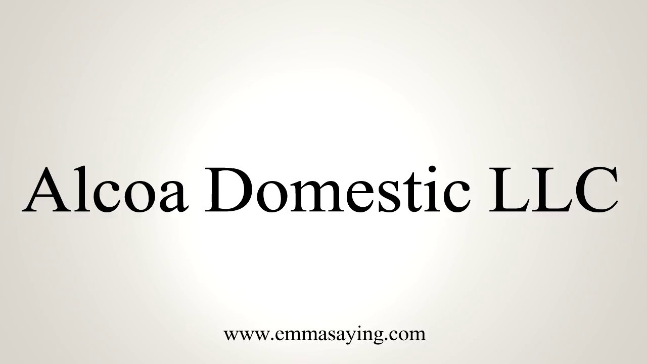 How To Pronounce Alcoa Domestic LLC YouTube
