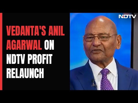 Billionaire Mining Tycoon Anil Agarwal On NDTV Profit Relaunch