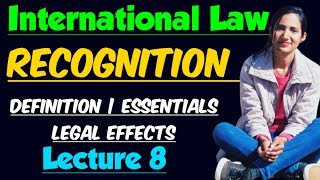 Definiton of Recognition in international law | Essentials and Legal Effects of Recognition