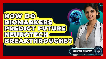 How Do Biomarkers Predict Future Neurotech Breakthroughs? - Neurotech Insight Pro