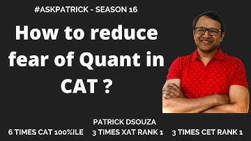 How to reduce fear of Quant in CAT? | AskPatrick | Patrick Dsouza | 6 times CAT 100%iler