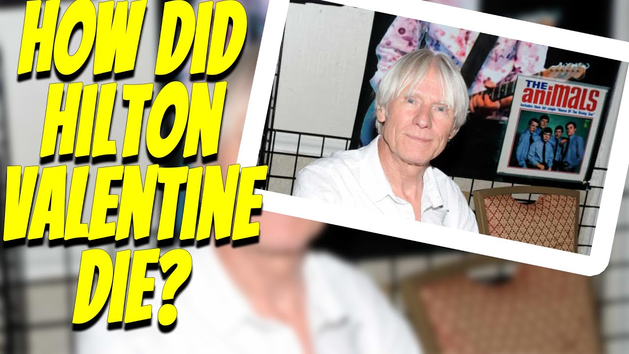 How Did Hilton Valentine Die ?guitarist for The Animals and Rock and ...
