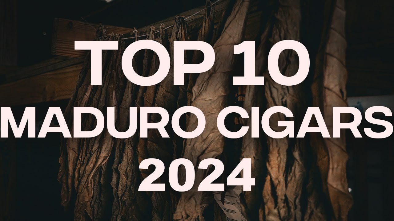 Top 10 Maduro Cigars of 2024