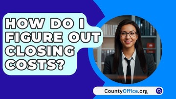 How Do I Figure Out Closing Costs? - CountyOffice.org
