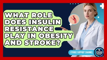 What Role Does Insulin Resistance Play In Obesity And Stroke? - Stroke Support Channel