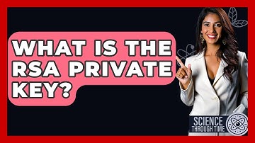 What Is The RSA Private Key? - Science Through Time