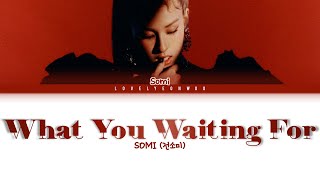 SOMI (전소미) – What You Waiting For Lyrics (Color Coded Han/Rom/Eng)