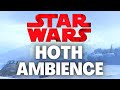 Star wars hoth ambience  relaxing music mix  star wars ambience  echo base