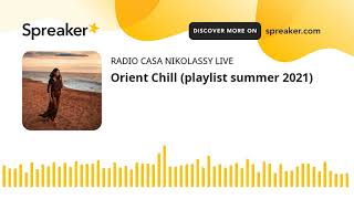 Orient Chill (playlist summer 2021)