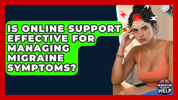 Is Online Support Effective for Managing Migraine Symptoms? - Headache and Migraine Help