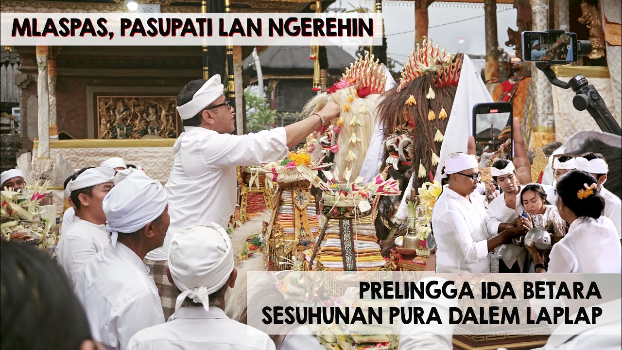 MLASPAS - PASUPATI - NGEREHIN PRALINGGA IDA SESUHUNAN PURA DALEM LAPLAP