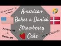 🍓🍰American Bakes a Danish Lagkage / Strawberry Layer Cake / Expat Life
