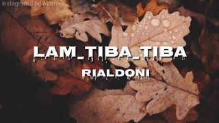 RIALDONI-LAM_TIBA_TIBA