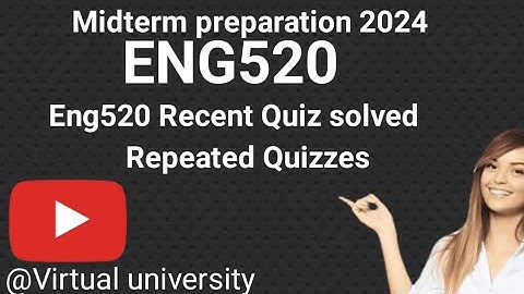Eng520 Quiz 1/Correct Solution/Eng520 Midterm preparation 2024/Eng520 Quizzes