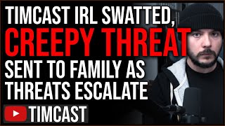 Timcast IRL SWATTED AGAIN, Shots Fired At My House After Break In, Creepy Threat Sent Family