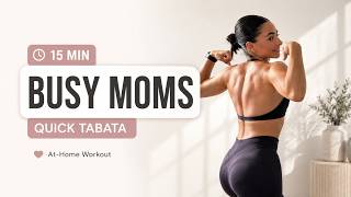 15 MIN TABATA WORKOUT for Busy Moms Housewives Full Body No Equipment