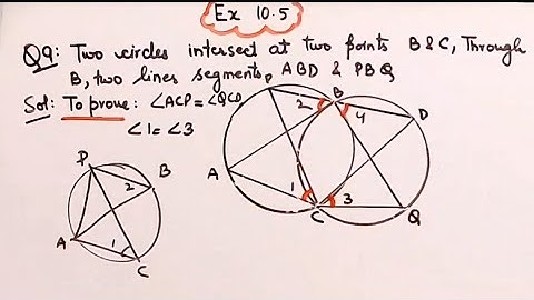 Two circles intersect at 2 points B & C through b two line segments ABD & PBQ are drawn to intersect