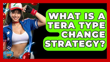 What Is A Tera Type Change Strategy? - The Trainers Guide