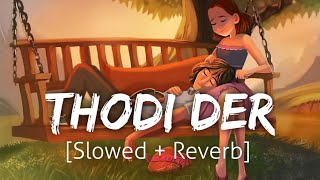 Thodi Der [Slowed Reverb] | Half Girlfriend | Lofi | Textaudio