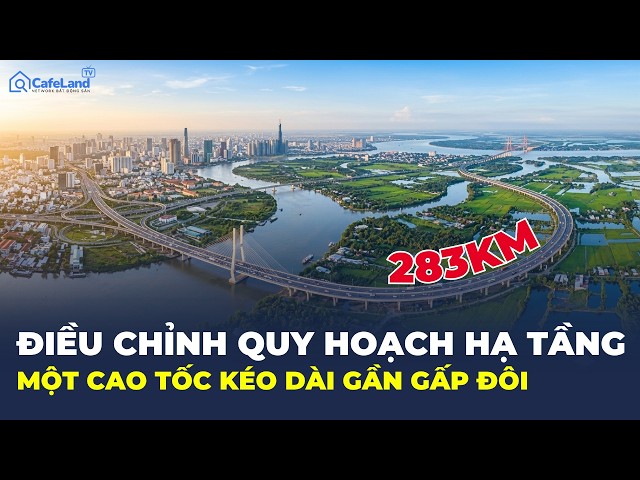 Điều chỉnh quy hoạch hạ tầng, một tuyến cao tốc bất ngờ được kéo dài lên 283km